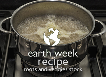 EARTH WEEK: Chef Antonio’s Root and Veggie Stock